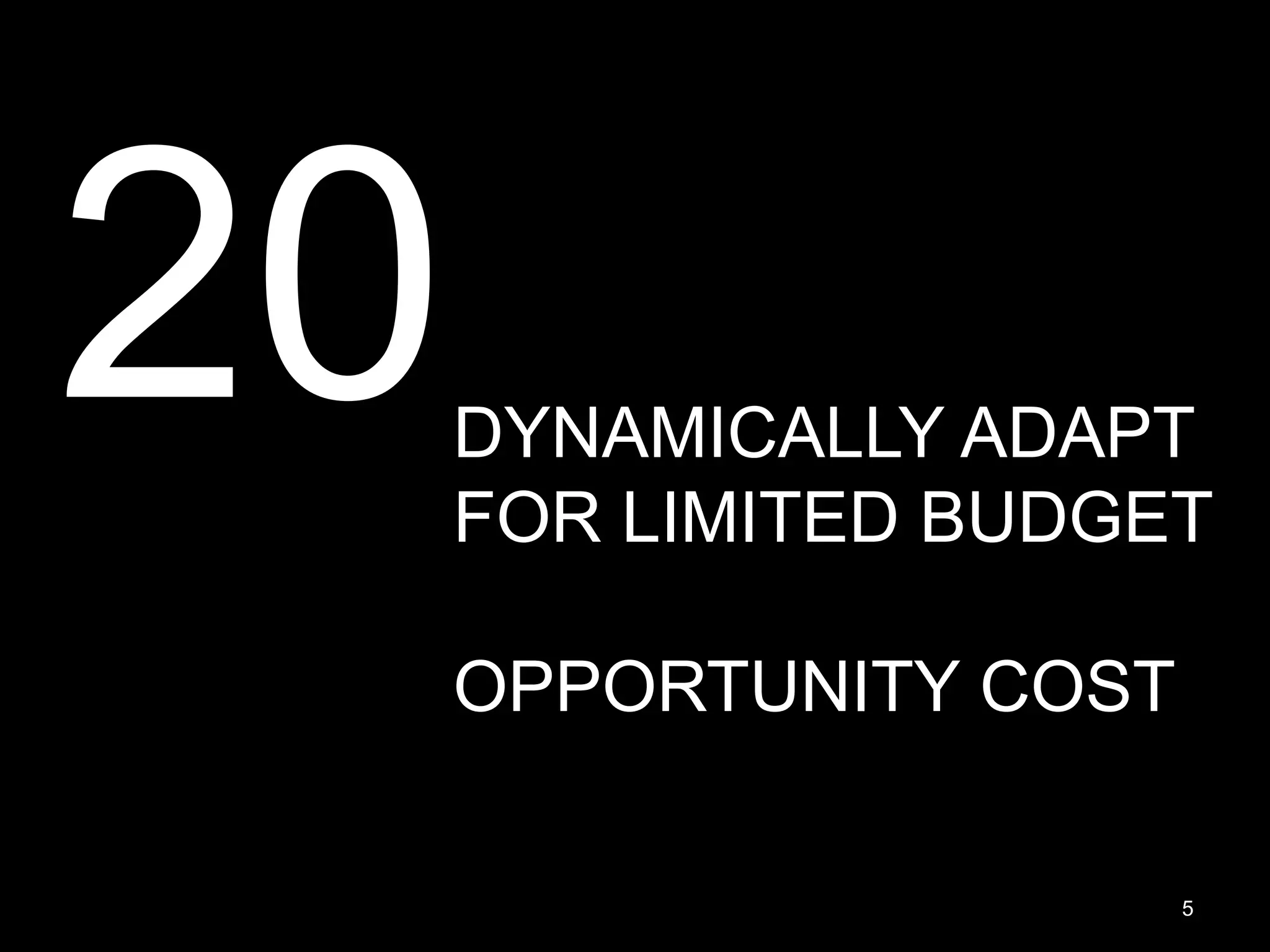 20DYNAMICALLY ADAPT FOR LIMITED BUDGET OPPORTUNITY COST 5 