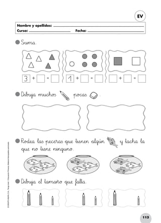 113
©GRUPOANAYA,S.A.,Tengotodo1.EducaciónPrimaria.Materialfotocopiableautorizado.­
EV
Nombre y apellidos: ...........................................................................................................................
Curso: ......................................................... Fecha: .............................................................................
Spqu45m89å.
Dpqi67b>?u45j`aå ÀeJK¬ »t89a45m89a45ñ89ø *+qrsu:;æ Δf`aa67l45t89å.
RxyoBCd:;eNOå Δl89a<=s »p:;eNOcPQeHIr89a<=s *+qrsu:;æ »t45i:;eHIn:;eHI> *+a67l89gjkú45> »y »t89a89cdeh89å Δl89å
*+qrsu:;æ »n89ø »t45i:;eHIn:;æ »n45i45n89gjku45n89ø.
Dpqi67b>?u45j`aå »m45u89cdeh89o23s »p89oBCc^_a<=s .
+ =3 + =1 + =
 