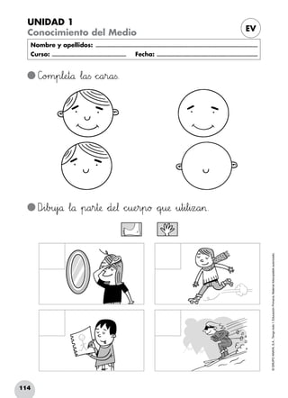 114
©GRUPOANAYA,S.A.,Tengotodo1.EducaciónPrimaria.Materialfotocopiableautorizado.­
UNIDAD 1
Conocimiento del Medio EV
Nombre y apellidos: ...........................................................................................................................
Curso: ......................................................... Fecha: .............................................................................
C]o>?m45p67l:;eHIt89å Δl89a<=s *+c^_a45r89a<=s.
Dpqi67b>?u45j`aå Δl89å »p89a45r45t:;æ *+d:;eJK¬ *+chiu:;eHIr45p89ø *+qrsu:;æ »u45t45i67l45i45zxya45>.
 
