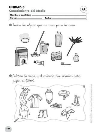 146
©GRUPOANAYA,S.A.,Tengotodo1.EducaciónPrimaria.Materialfotocopiableautorizado.­
UNIDAD 3
Conocimiento del Medio AR
Nombre y apellidos: ...........................................................................................................................
Curso: ......................................................... Fecha: .............................................................................
Txya89cdeh89å Δl89o23s *+o@Ab>?j|}eHIt89o23s *+qrsu:;æ »n89ø »u<=sÑÖa<=s »p89a45r89å »t45¤ *+a<=sÇÉeNOø.
C]o@Al89o>?r:;eNOå Δl89å »r89o>?p89å »y ÀeJK¬ *+c^_a67l45zxya89d89ø *+qrsu:;æ »u<=sÑÖa45m89o23s »p89a45r89å
»jjku89g`aa45® *+a67¬ Δfjkú45t67bBCo@A¬.
 