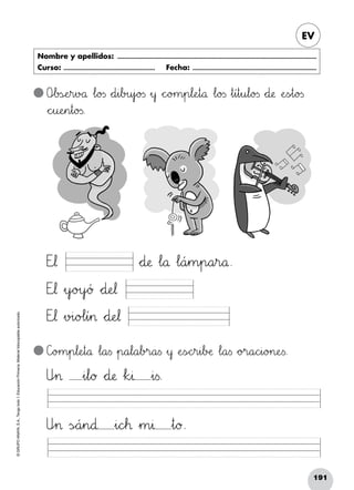 191
©GRUPOANAYA,S.A.,Tengotodo1.EducaciónPrimaria.Materialfotocopiableautorizado.­
EV
Nombre y apellidos: ...........................................................................................................................
Curso: ......................................................... Fecha: .............................................................................
Upq> »i67l89ø *+d:;æ ΔkVWΔ »i<=s.
Upq> ÃsÑÖá45n89∂ »i89cde™ »m45Δ »t89ø.
OLMb23sÇÉeHIr45vBCå Δl89o23s *+d45i67b>?u45j`ao23s »y *+c^_o>?m45p67l:;eHIt89å Δl89o23s »t45í45t45u67l89o23s *+d:;æ ÀeTUs~òt89o23s
*+chiu:;eHIn45t89o23s.
C]o>?m45p67l:;eHIt89å Δl89a<=s »p89a67l89a67b>?r89a<=s »y ÀeTUsÑÖchir45i67bDEæ Δl89a<=s *+o>?r89a89chii89o>?n:;eTUs.
Etu¬
Etu¬ »y`ao>?y`aƒ *+d:;eJK¬
Etu¬ »v>?i89o@Al45í45> *+d:;eJK¬
*+d:;æ Δl89å Δl89á45m45p89a45r89å.
 