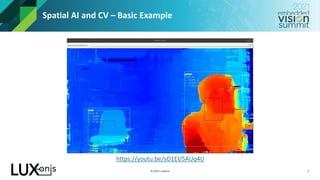 © 2021 Luxonis
Spatial AI and CV – Basic Example
https://youtu.be/sO1EU5AUq4U
4
 