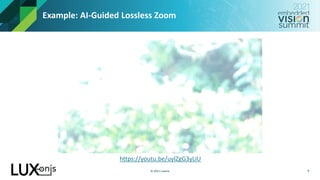 © 2021 Luxonis
Example: AI-Guided Lossless Zoom
https://youtu.be/uylZgG3yLiU
8
 