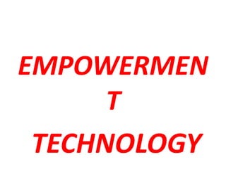 EMPOWERMEN
T
TECHNOLOGY
 