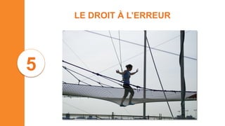 LE DROIT À L’ERREUR
5
