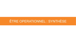 ÊTRE OPERATIONNEL : SYNTHÈSE