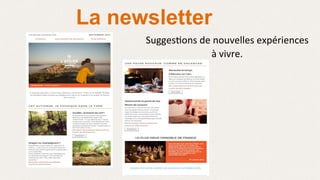 La newsletter
Sugges>ons	
  de	
  nouvelles	
  expériences	
  	
  
à	
  vivre.	
  
	
  
	
  
 