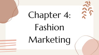 Chapter 4:
Fashion
Marketing
 