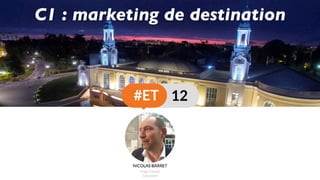 C1 : marketing de destination
 