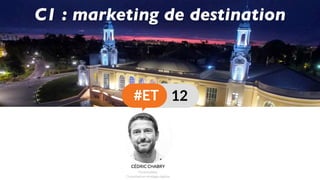 C1 : marketing de destination
 