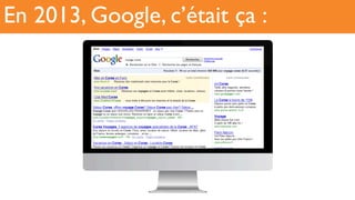 En 2013, Google, c’était ça :
 
