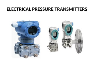 ELECTRICAL PRESSURE TRANSMITTERS
 