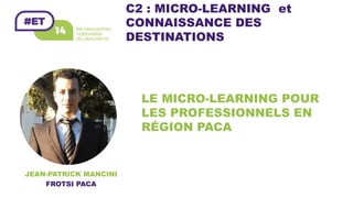 ET14 - C2- Micro-learning connaissance des destinations