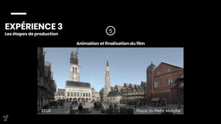 EXPÉRIENCE 3
Les étapes de production



5
Animation et finalisation du film



 