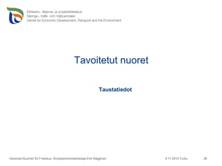 Tavoitetut nuoret 9.11.2010 Turku Varsinais-Suomen ELY-keskus, Sivistystoimentarkastaja Erik Häggman Taustatiedot 
