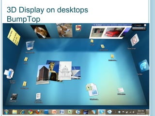 3D 3D Display on desktops BumpTop 