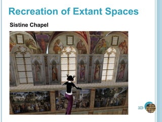 Recreation of Extant Spaces Sistine Chapel 3D 