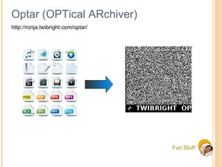 Fun Stuff Optar (OPTical ARchiver) http://ronja.twibright.com/optar/ 