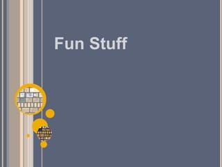 Fun Stuff 
