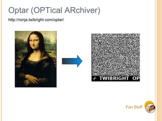 Fun Stuff Optar (OPTical ARchiver) http://ronja.twibright.com/optar/ 