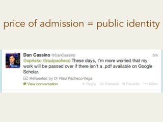 price of admission = public identity
 
