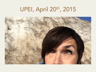 UPEI, April 20th, 2015
 