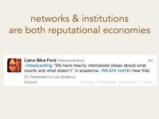 networks & institutions
are both reputational economies
 