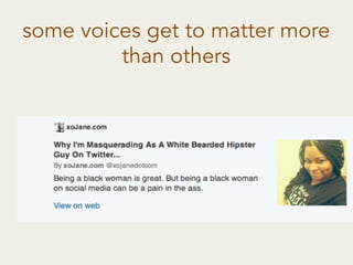 some voices get to matter more
than others
 