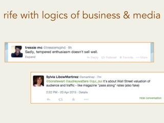 rife with logics of business & media
 