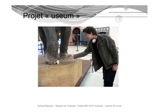 Projet « useum »




    Samuel Bausson – Muséum de Toulouse – Ardesi #et7 2010 Toulouse – Licence CC by-sa
 
