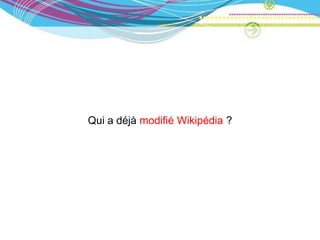 Qui a déjà modifié Wikipédia ?
 