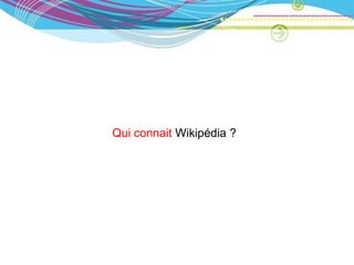 Qui connait Wikipédia ?
 