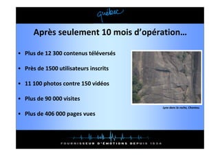 Après seulement 10 mois d’opération…

• Plus de 12 300 contenus téléversés

• Près de 1500 utilisateurs inscrits

• 11 100 photos contre 150 vidéos

• Plus de 90 000 visites
                                       Lynx dans la roche, Chantou.

• Plus de 406 000 pages vues
  Plus de 406 000 pages vues
 