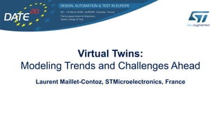 Laurent Maillet-Contoz, STMicroelectronics, France
Virtual Twins:
Modeling Trends and Challenges Ahead
 