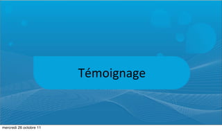 Témoignage


mercredi 26 octobre 11
 