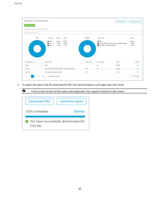 Operate
35
7. To export the report click the download CSV file, this report produces a one page report per server.
In the current version of the crypto audit application, the support is limited to 100 servers.
 