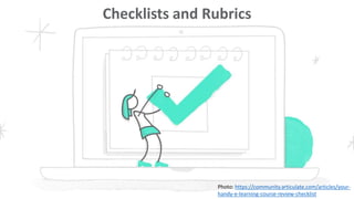 The Standards Checklist by
Marjorie Vai and Kristen Sosulski (2011)
The checklist contains items on:
• learning outcomes
•...