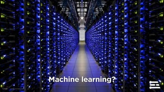 11
Machine learning?
 