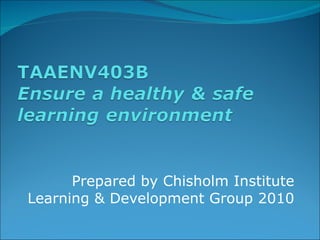 Prepared by Chisholm Institute Learning & Development Group 2010 