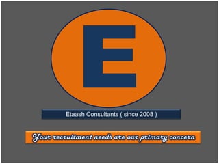 Etaash Consultants ( since 2008 )
 