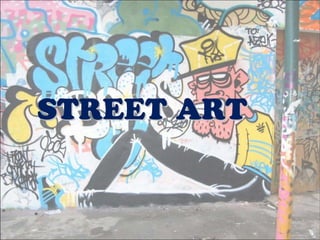 STREET ART
 