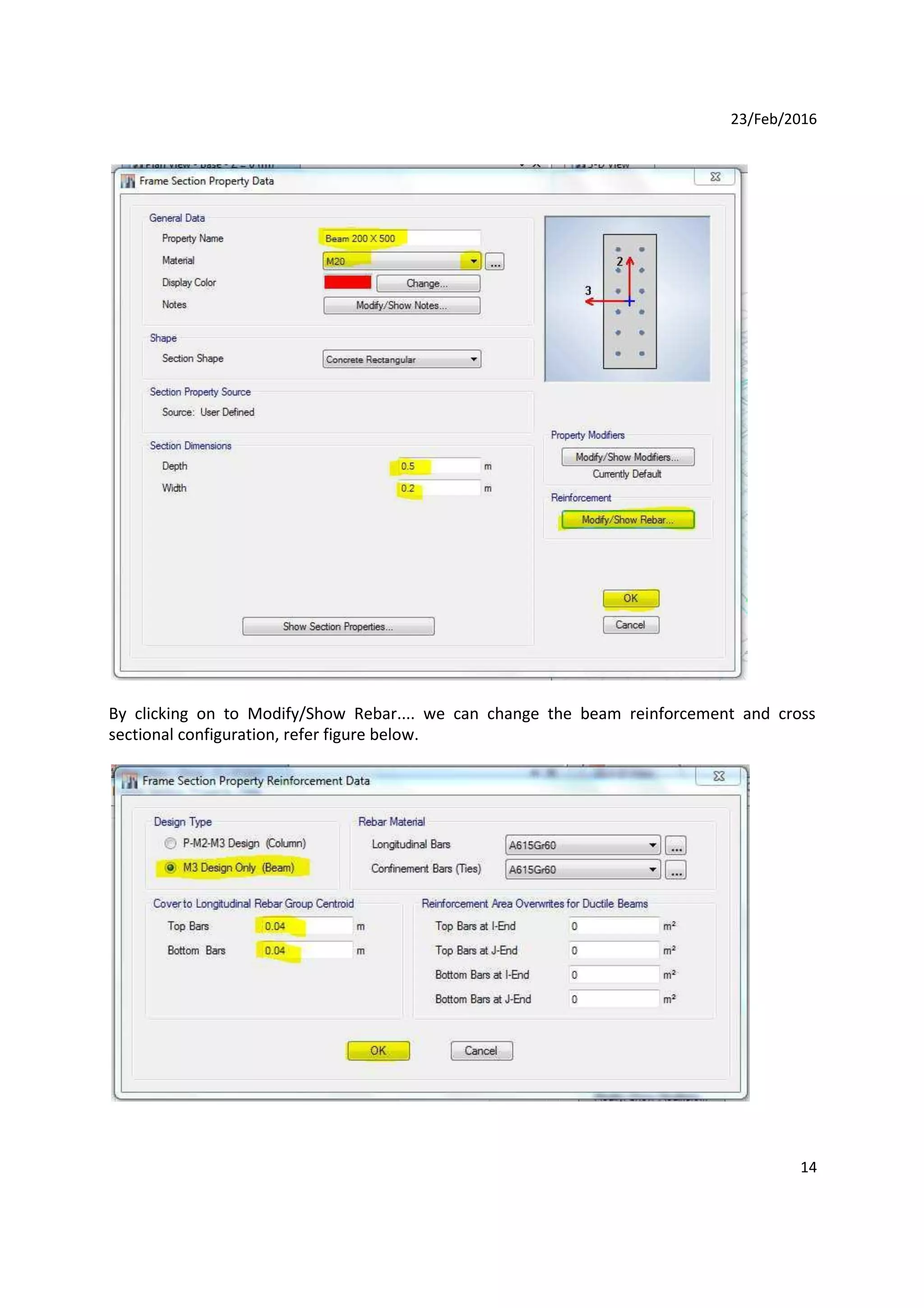 23/Feb/2016
By clicking on to Modify/Show Rebar.... we can change the beam reinforcement and cross
sectional configuration, refer figure below.
14
 