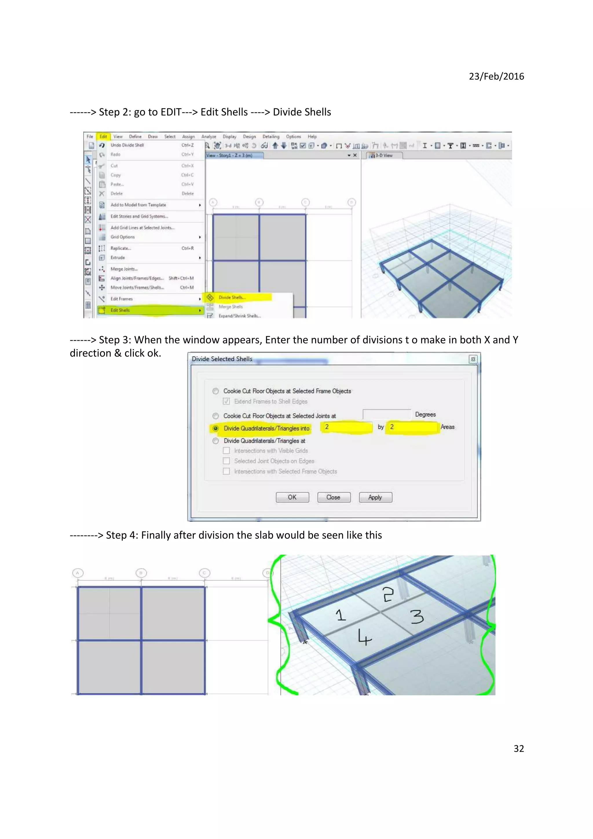 23/Feb/2016
------> Step 2: go to EDIT---> Edit Shells ----> Divide Shells
------> Step 3: When the window appears, Enter the number of divisions t o make in both X and Y
direction & click ok.
--------> Step 4: Finally after division the slab would be seen like this
32
 