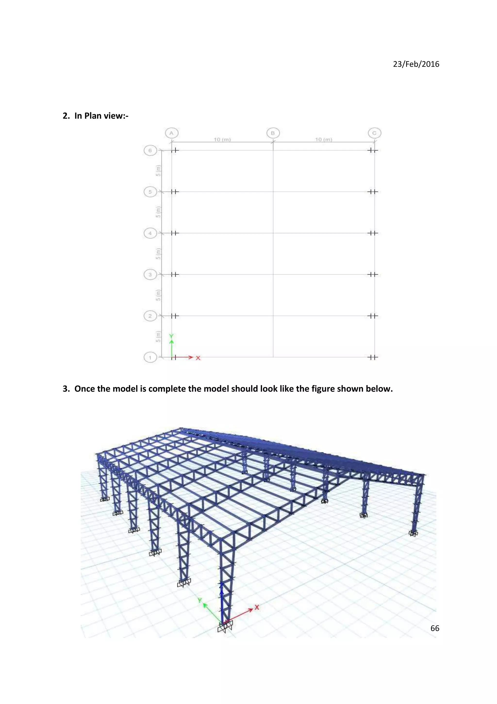 23/Feb/2016
2. In Plan view:-
3. Once the model is complete the model should look like the figure shown below.
66
 