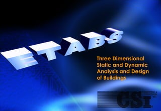 Three Dimensional Static and Dynamic Analysis and Design of Buildings ETABS 