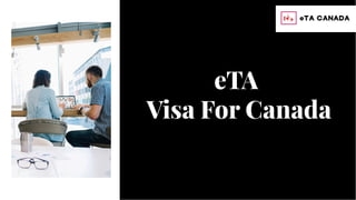 eTA
Visa For Canada
 