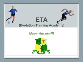 ETA
(Evolution Training Academy)
 