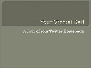 A Tour of Your Twitter Homepage
 