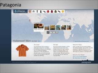 Patagonia   transparency #2  reviews 2. easy return policy 3. great experience NB - pinny has video)   