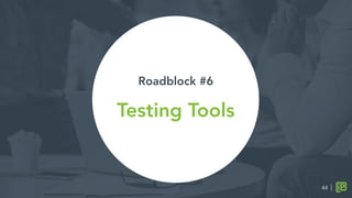 Roadblock #6

Testing Tools

44
 